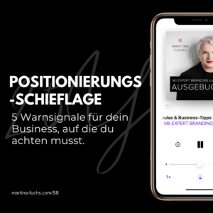 Positionierungs-Schieflage-Experten Positionierung-Neupositionierung-Martina Fuchs-Podcast