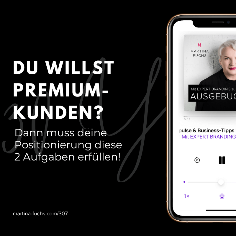 Positionierung, Experten Positionierung, Premium-Kunden mit Martina Fuchs